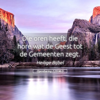 Picture 05 - Openbaring 2:29 NLD - Die oren heeft, die hore wat de Geest tot de - Bible Verse Picture