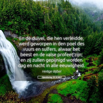 Picture 05 - Openbaring 20:10 NLD - En de duivel, die hen verleidde, werd geworpen in - Bible Verse Picture