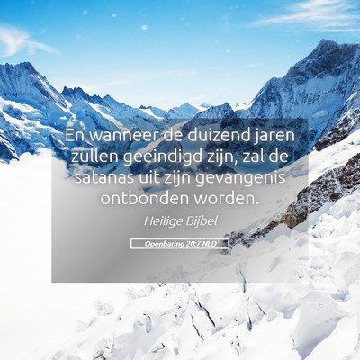 Picture 05 - Openbaring 20:7 NLD - En wanneer de duizend jaren zullen geeindigd - Bible Verse Picture