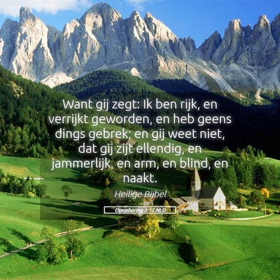 Picture 05 - Openbaring 3:17 NLD - Want gij zegt: Ik ben rijk, en verrijkt geworden, - Bible Verse Picture