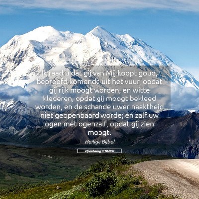 Picture 05 - Openbaring 3:18 NLD - Ik raad u dat gij van Mij koopt goud, beproefd - Bible Verse Picture