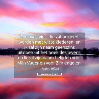Picture 05 - Openbaring 3:5 NLD - Die overwint, die zal bekleed worden met witte - Bible Verse Picture