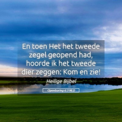 Picture 05 - Openbaring 6:3 NLD - En toen Het het tweede zegel geopend had, hoorde - Bible Verse Picture
