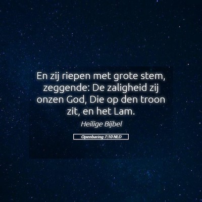 Picture 05 - Openbaring 7:10 NLD - En zij riepen met grote stem, zeggende: De - Bible Verse Picture