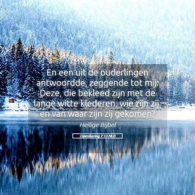 Picture 05 - Openbaring 7:13 NLD - En een uit de ouderlingen antwoordde, zeggende - Bible Verse Picture