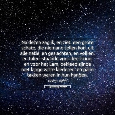 Picture 05 - Openbaring 7:9 NLD - Na dezen zag ik, en ziet, een grote schare, die - Bible Verse Picture