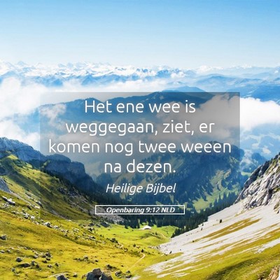 Picture 05 - Openbaring 9:12 NLD - Het ene wee is weggegaan, ziet, er komen nog twee - Bible Verse Picture
