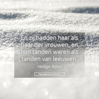Picture 05 - Openbaring 9:8 NLD - En zij hadden haar als haar der vrouwen, en hun - Bible Verse Picture