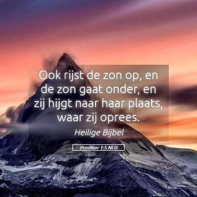 Picture 05 - Prediker 1:5 NLD - Ook rijst de zon op, en de zon gaat onder, en zij - Bible Verse Picture