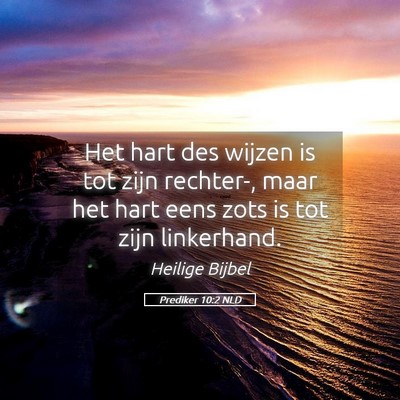 Picture 05 - Prediker 10:2 NLD - Het hart des wijzen is tot zijn rechter-, maar - Bible Verse Picture