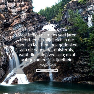 Picture 05 - Prediker 11:8 NLD - Maar indien de mens veel jaren heeft, en - Bible Verse Picture