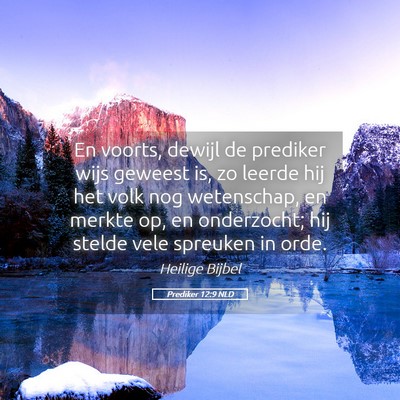 Picture 05 - Prediker 12:9 NLD - En voorts, dewijl de prediker wijs geweest is, zo - Bible Verse Picture