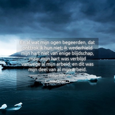 Picture 05 - Prediker 2:10 NLD - En al wat mijn ogen begeerden, dat onttrok ik hun - Bible Verse Picture
