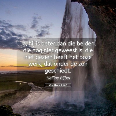 Picture 05 - Prediker 4:3 NLD - Ja, hij is beter dan die beiden, die nog niet - Bible Verse Picture