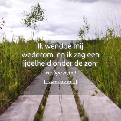 Picture 05 - Prediker 4:7 NLD - Ik wendde mij wederom, en ik zag een ijdelheid - Bible Verse Picture