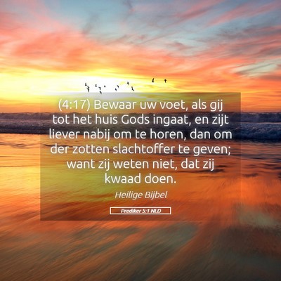 Picture 05 - Prediker 5:1 NLD - (4:17) Bewaar uw voet, als gij tot het huis Gods - Bible Verse Picture