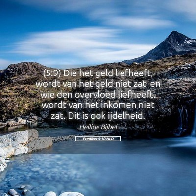 Picture 05 - Prediker 5:10 NLD - (5:9) Die het geld liefheeft, wordt van het geld - Bible Verse Picture