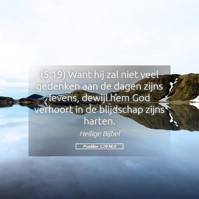 Picture 05 - Prediker 5:20 NLD - (5:19) Want hij zal niet veel gedenken aan de - Bible Verse Picture
