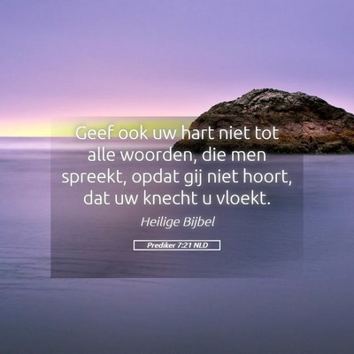 Picture 05 - Prediker 7:21 NLD - Geef ook uw hart niet tot alle woorden, die men - Bible Verse Picture