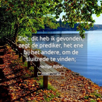 Picture 05 - Prediker 7:27 NLD - Ziet, dit heb ik gevonden, zegt de prediker, het - Bible Verse Picture