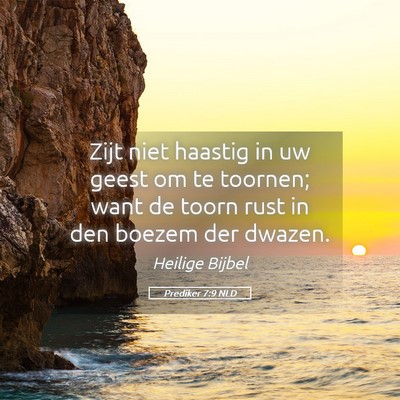 Picture 05 - Prediker 7:9 NLD - Zijt niet haastig in uw geest om te toornen; want - Bible Verse Picture