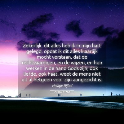 Picture 05 - Prediker 9:1 NLD - Zekerlijk, dit alles heb ik in mijn hart gelegd, - Bible Verse Picture