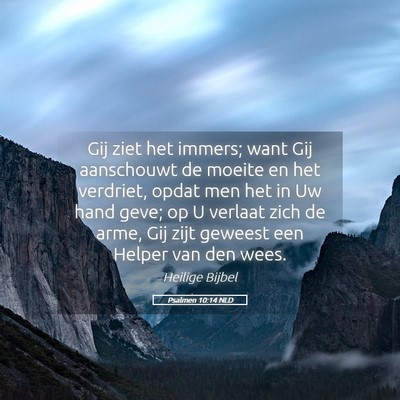Picture 05 - Psalmen 10:14 NLD - Gij ziet het immers; want Gij aanschouwt de - Bible Verse Picture