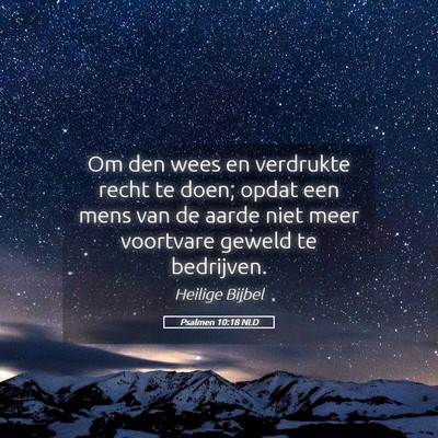 Picture 05 - Psalmen 10:18 NLD - Om den wees en verdrukte recht te doen; opdat een - Bible Verse Picture