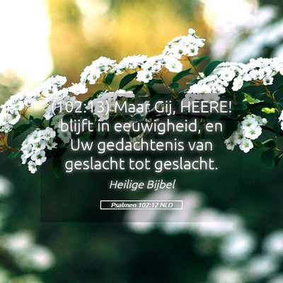 Picture 05 - Psalmen 102:12 NLD - (102:13) Maar Gij, HEERE! blijft in eeuwigheid, - Bible Verse Picture