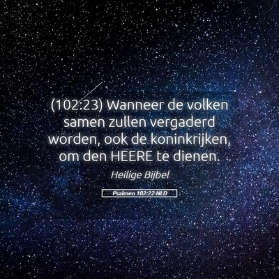 Picture 05 - Psalmen 102:22 NLD - (102:23) Wanneer de volken samen zullen vergaderd - Bible Verse Picture
