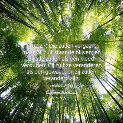 Picture 05 - Psalmen 102:26 NLD - (102:27) Die zullen vergaan, maar Gij zult - Bible Verse Picture