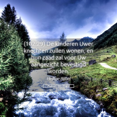 Picture 05 - Psalmen 102:28 NLD - (102:29) De kinderen Uwer knechten zullen wonen, - Bible Verse Picture