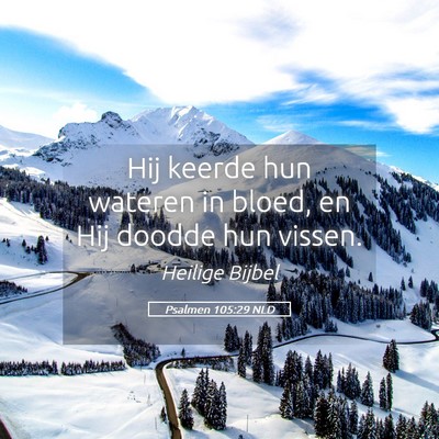 Picture 05 - Psalmen 105:29 NLD - Hij keerde hun wateren in bloed, en Hij doodde - Bible Verse Picture