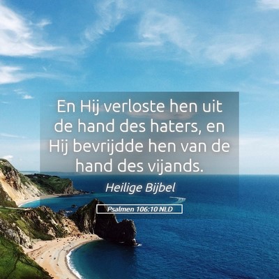 Picture 05 - Psalmen 106:10 NLD - En Hij verloste hen uit de hand des haters, en - Bible Verse Picture