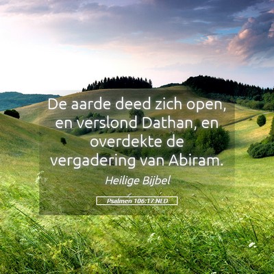 Picture 05 - Psalmen 106:17 NLD - De aarde deed zich open, en verslond Dathan, en - Bible Verse Picture
