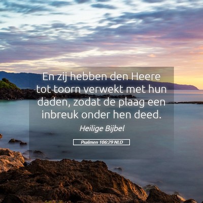 Picture 05 - Psalmen 106:29 NLD - En zij hebben den Heere tot toorn verwekt met hun - Bible Verse Picture