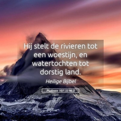 Picture 05 - Psalmen 107:33 NLD - Hij stelt de rivieren tot een woestijn, en - Bible Verse Picture