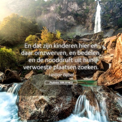 Picture 05 - Psalmen 109:10 NLD - En dat zijn kinderen hier en daar omzwerven, en - Bible Verse Picture