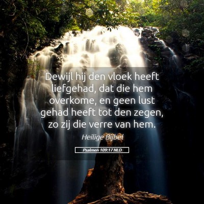 Picture 05 - Psalmen 109:17 NLD - Dewijl hij den vloek heeft liefgehad, dat die hem - Bible Verse Picture