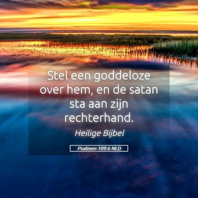 Picture 05 - Psalmen 109:6 NLD - Stel een goddeloze over hem, en de satan sta aan - Bible Verse Picture