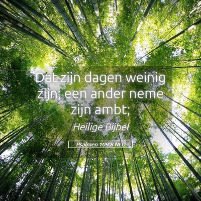 Picture 05 - Psalmen 109:8 NLD - Dat zijn dagen weinig zijn; een ander neme zijn - Bible Verse Picture