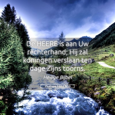 Picture 05 - Psalmen 110:5 NLD - De HEERE is aan Uw rechterhand; Hij zal koningen - Bible Verse Picture