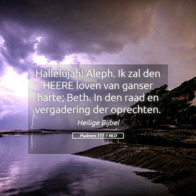 Picture 05 - Psalmen 111:1 NLD - Hallelujah! Aleph. Ik zal den HEERE loven van - Bible Verse Picture