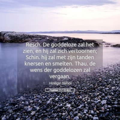 Picture 05 - Psalmen 112:10 NLD - Resch. De goddeloze zal het zien, en hij zal zich - Bible Verse Picture