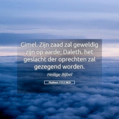 Picture 05 - Psalmen 112:2 NLD - Gimel. Zijn zaad zal geweldig zijn op aarde; - Bible Verse Picture