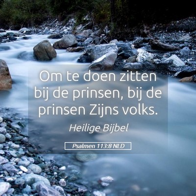 Picture 05 - Psalmen 113:8 NLD - Om te doen zitten bij de prinsen, bij de prinsen - Bible Verse Picture