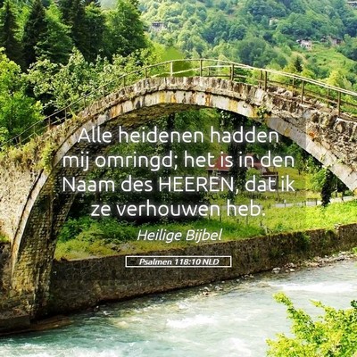 Picture 05 - Psalmen 118:10 NLD - Alle heidenen hadden mij omringd; het is in den - Bible Verse Picture