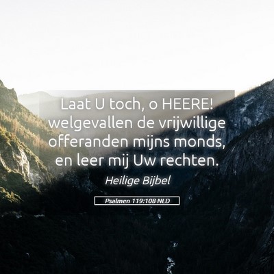 Picture 05 - Psalmen 119:108 NLD - Laat U toch, o HEERE! welgevallen de vrijwillige - Bible Verse Picture