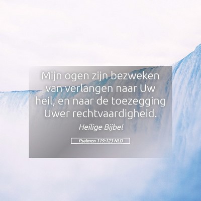 Picture 05 - Psalmen 119:123 NLD - Mijn ogen zijn bezweken van verlangen naar Uw - Bible Verse Picture