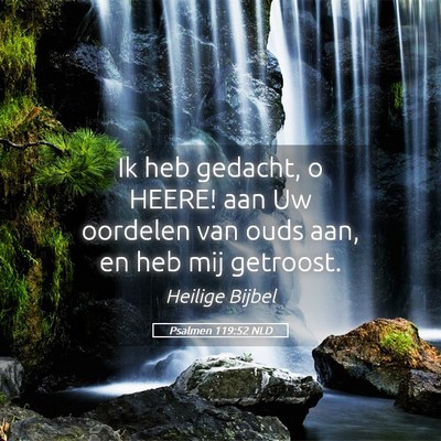 Picture 05 - Psalmen 119:52 NLD - Ik heb gedacht, o HEERE! aan Uw oordelen van ouds - Bible Verse Picture